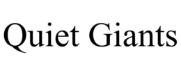 QUIET GIANTS trademark
