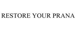 RESTORE YOUR PRANA trademark