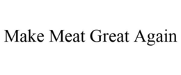 MAKE MEAT GREAT AGAIN trademark