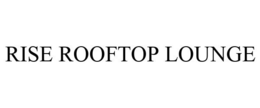 RISE ROOFTOP LOUNGE trademark