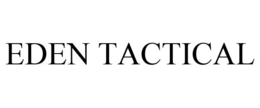 EDEN TACTICAL trademark