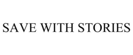 SAVE WITH STORIES trademark