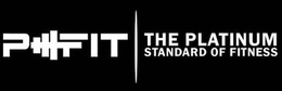 P FIT THE PLATINUM STANDARD OF FITNESS trademark
