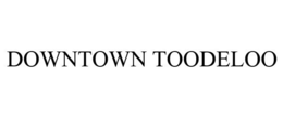 DOWNTOWN TOODELOO trademark