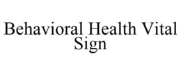 BEHAVIORAL HEALTH VITAL SIGN trademark