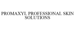 PROMAXYL PROFESSIONAL SKIN SOLUTIONS trademark