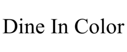 DINE IN COLOR trademark