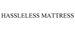 HASSLELESS MATTRESS trademark