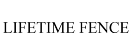 LIFETIME FENCE trademark