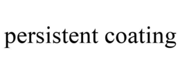PERSISTENT COATING trademark