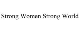 STRONG WOMEN STRONG WORLD trademark