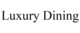 LUXURY DINING trademark