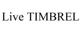 LIVE TIMBREL trademark