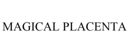 MAGICAL PLACENTA trademark