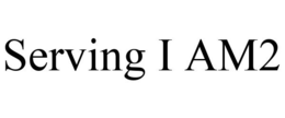 SERVING I AM2 trademark