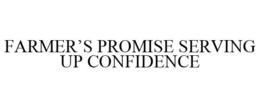 FARMER'S PROMISE SERVING UP CONFIDENCE trademark