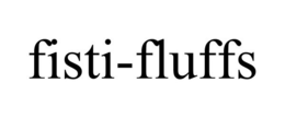 FISTI-FLUFFS trademark