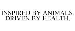 INSPIRED BY ANIMALS. DRIVEN BY HEALTH. trademark