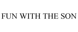 FUN WITH THE SON trademark