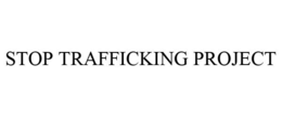STOP TRAFFICKING PROJECT trademark