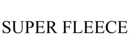 SUPER FLEECE trademark