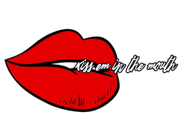 KISS EM IN THE MOUTH trademark