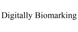 DIGITALLY BIOMARKING trademark