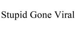 STUPID GONE VIRAL trademark