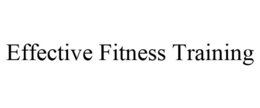 EFFECTIVE FITNESS TRAINING trademark