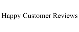 HAPPY CUSTOMER REVIEWS trademark