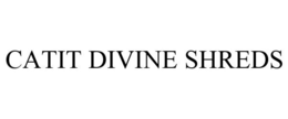 CATIT DIVINE SHREDS trademark