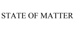 STATE OF MATTER trademark