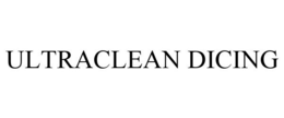 ULTRACLEAN DICING trademark