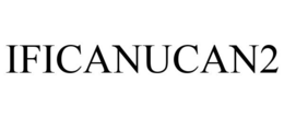 IFICANUCAN2 trademark