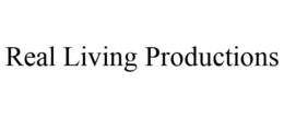REAL LIVING PRODUCTIONS trademark