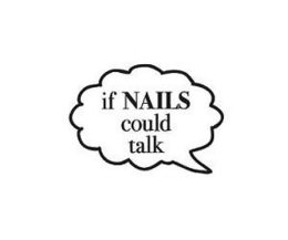 IF NAILS COULD TALK trademark