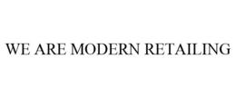 WE ARE MODERN RETAILING trademark