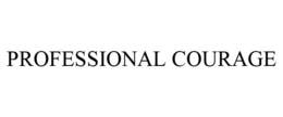 PROFESSIONAL COURAGE trademark