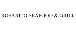 ROSARITO SEAFOOD & GRILL trademark