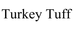 TURKEY TUFF trademark