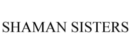 SHAMAN SISTERS trademark