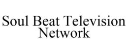 SOUL BEAT TELEVISION NETWORK trademark