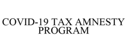 COVID-19 TAX AMNESTY PROGRAM trademark