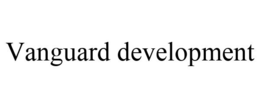 VANGUARD DEVELOPMENT trademark