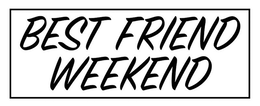 BEST FRIEND WEEKEND trademark