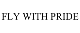 FLY WITH PRIDE trademark
