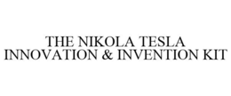 THE NIKOLA TESLA INNOVATION & INVENTION KIT trademark