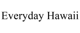 EVERYDAY HAWAII trademark