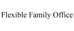 FLEXIBLE FAMILY OFFICE trademark