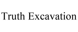 TRUTH EXCAVATION trademark